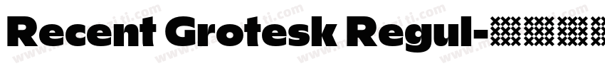 Recent Grotesk Regul字体转换
